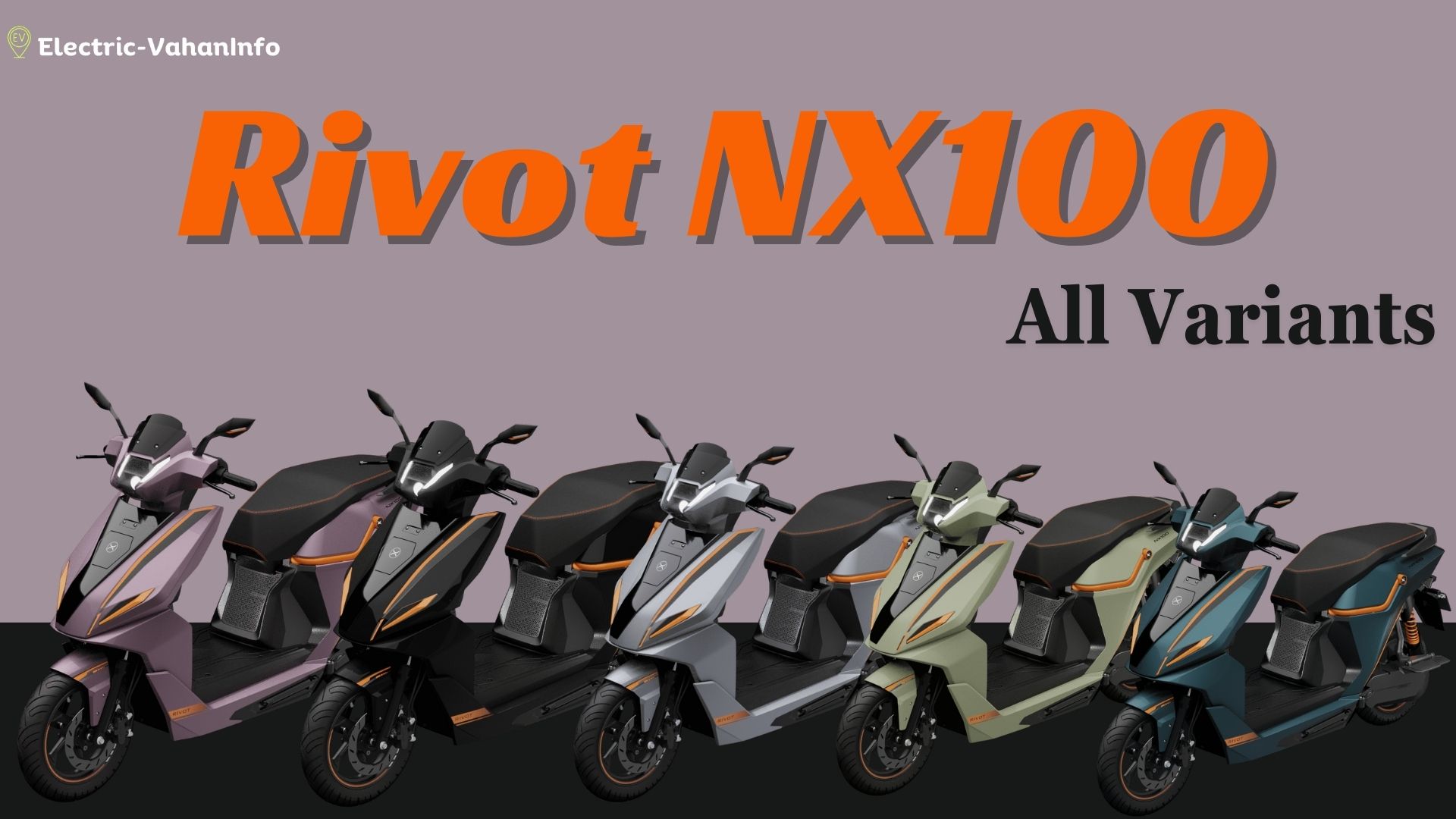 https://electric-vahaninfo.com/rivot-nx100-all-variants-explain-with-price-range-and-features/
