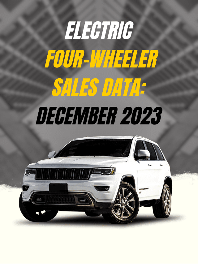 Electric Four-Wheeler Sales: December 2023
