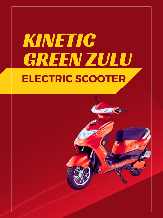 Kinetic Green Zulu Electric Scooter: Price, Range and Specs 2024